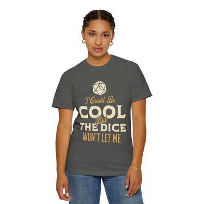 Printify T-Shirt I Could Be Cool But The Dice Won't Let Me Shirt - Comfort Colors