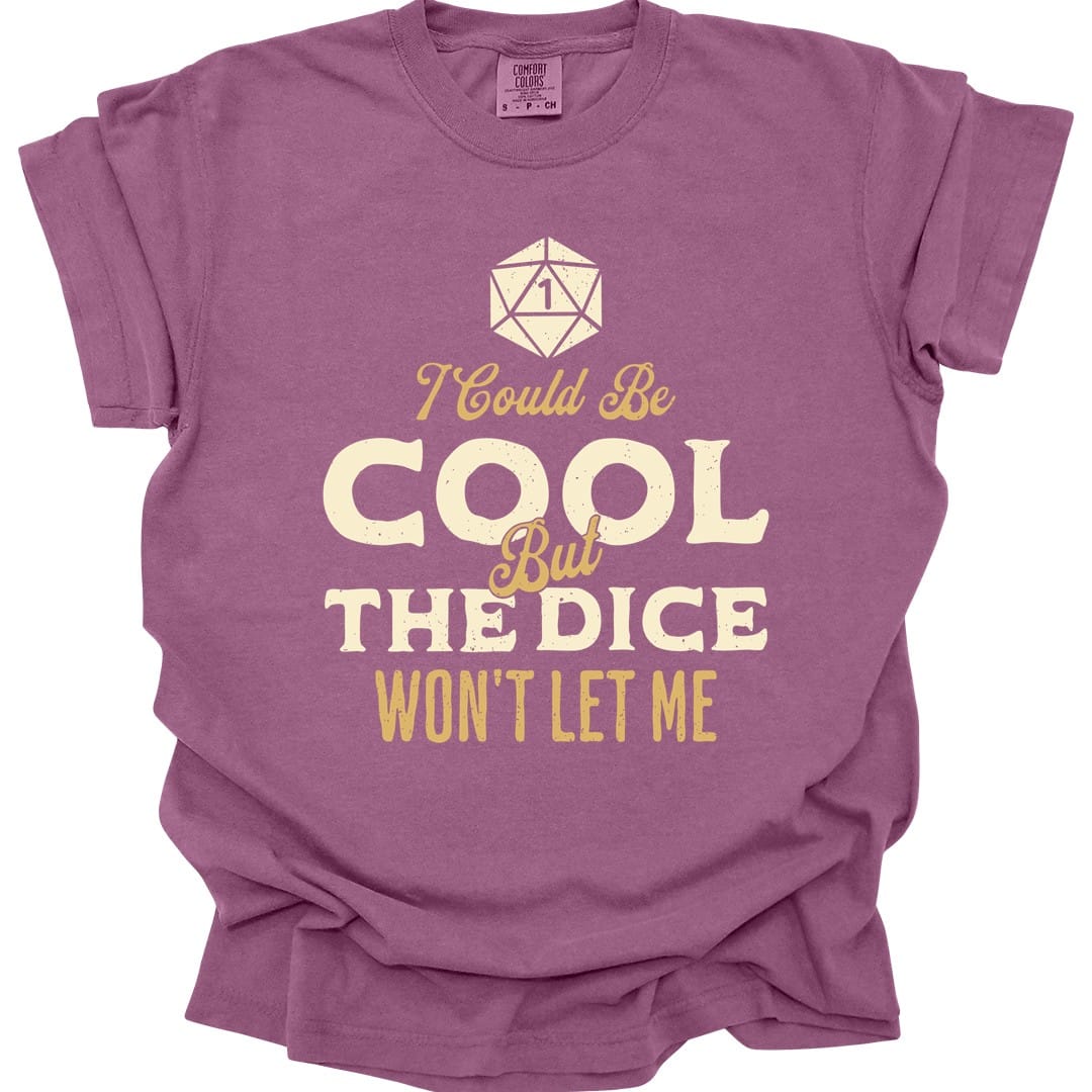 Printify T-Shirt Berry / S I Could Be Cool But The Dice Won't Let Me Shirt - Comfort Colors