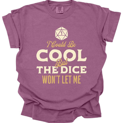 Printify T-Shirt Berry / S I Could Be Cool But The Dice Won't Let Me Shirt - Comfort Colors