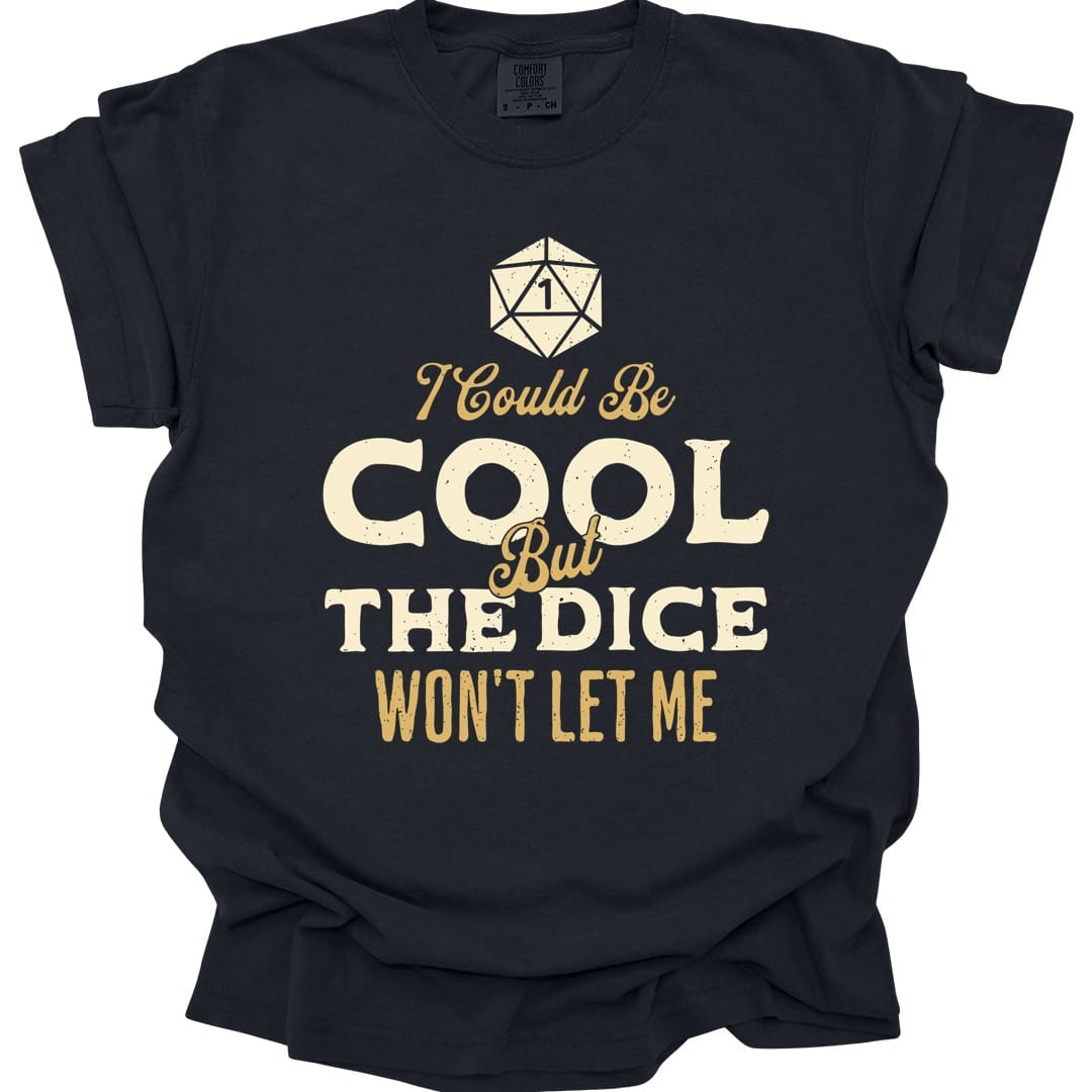 Printify T-Shirt Black / S I Could Be Cool But The Dice Won't Let Me Shirt - Comfort Colors