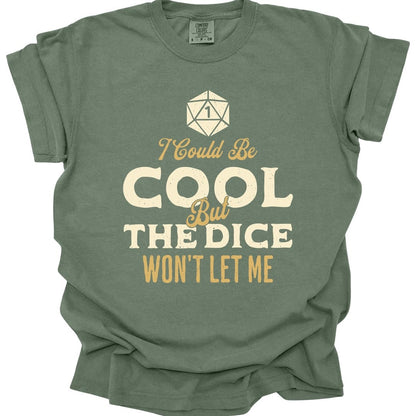 Printify T-Shirt Moss / S I Could Be Cool But The Dice Won't Let Me Shirt - Comfort Colors