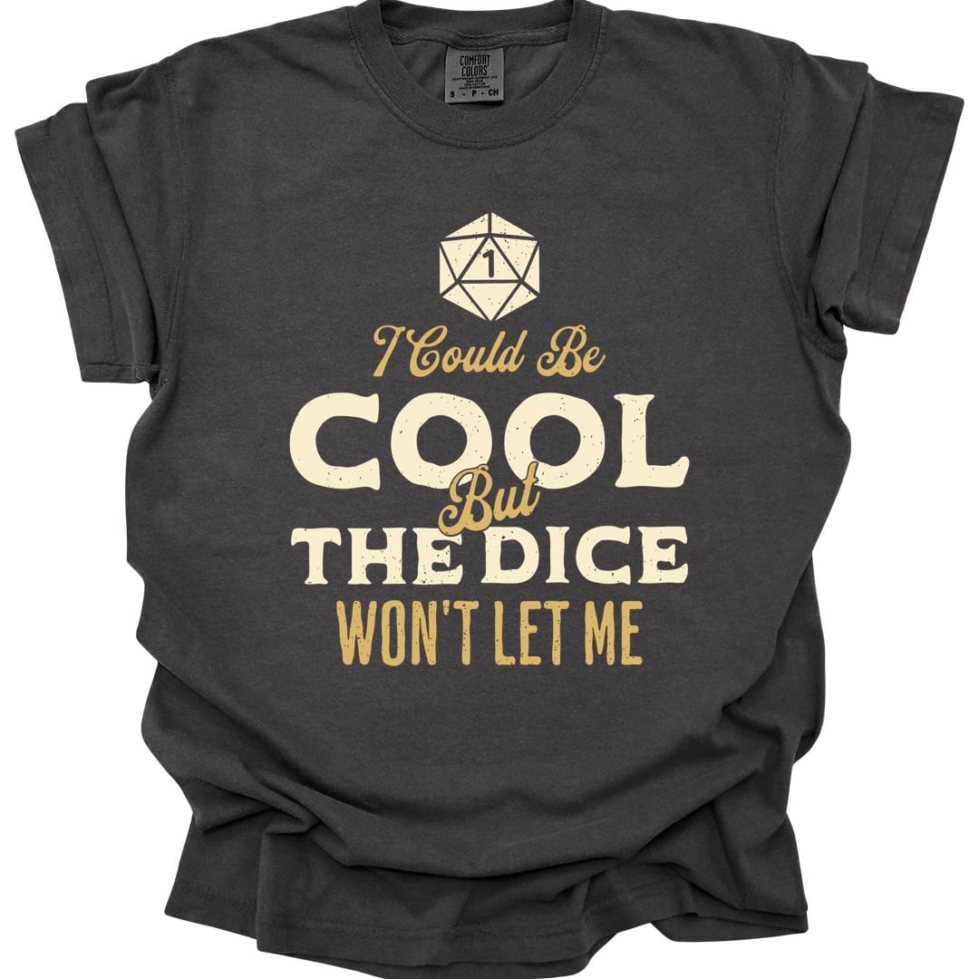Printify T-Shirt Pepper / S I Could Be Cool But The Dice Won't Let Me Shirt - Comfort Colors