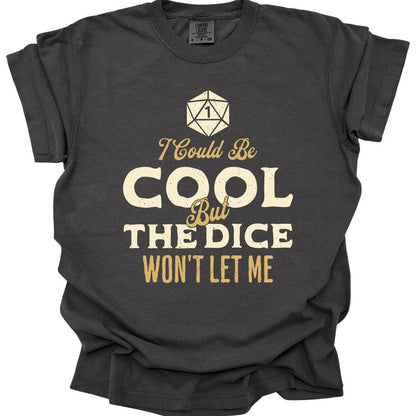 Printify T-Shirt Pepper / S I Could Be Cool But The Dice Won't Let Me Shirt - Comfort Colors