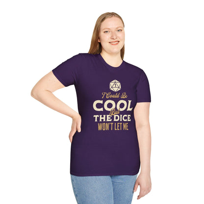 Printify T-Shirt I Could Be Cool But The Dice Won't Let Me T-Shirt