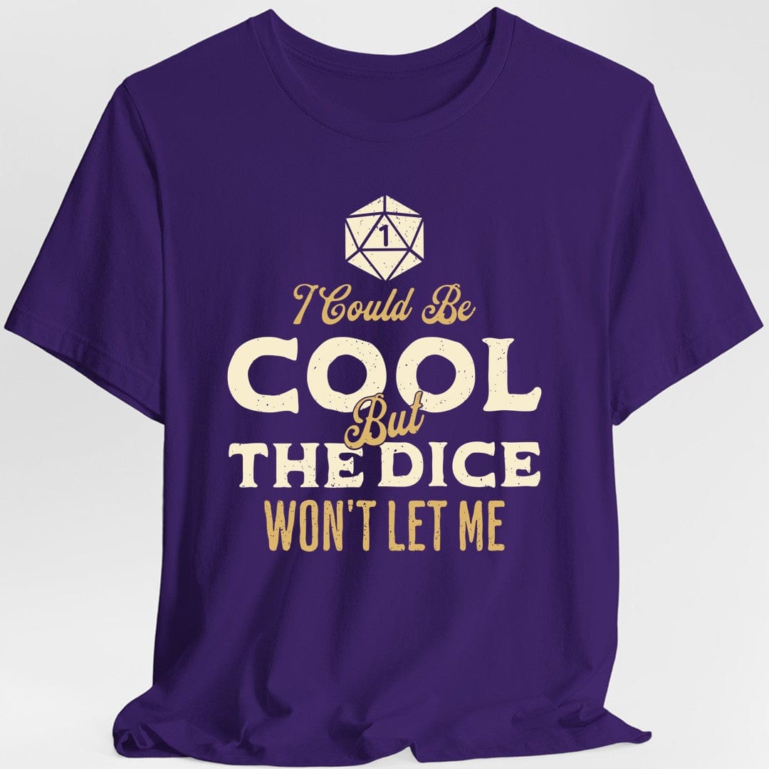 Printify T-Shirt Purple / S I Could Be Cool But The Dice Won't Let Me T-Shirt