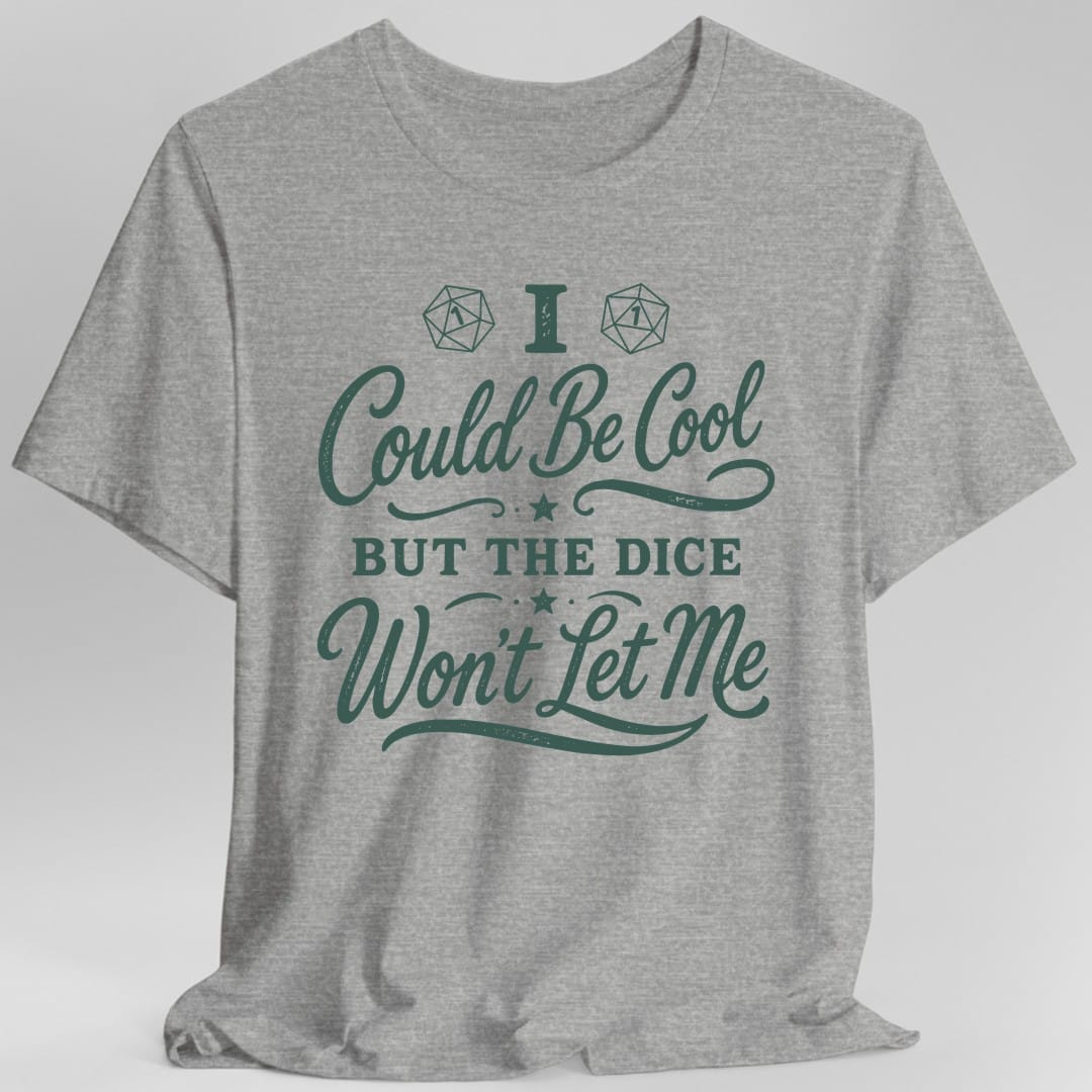 I Could Be Cool But The Dice Won't Let Me Script T-Shirt - Sport Grey