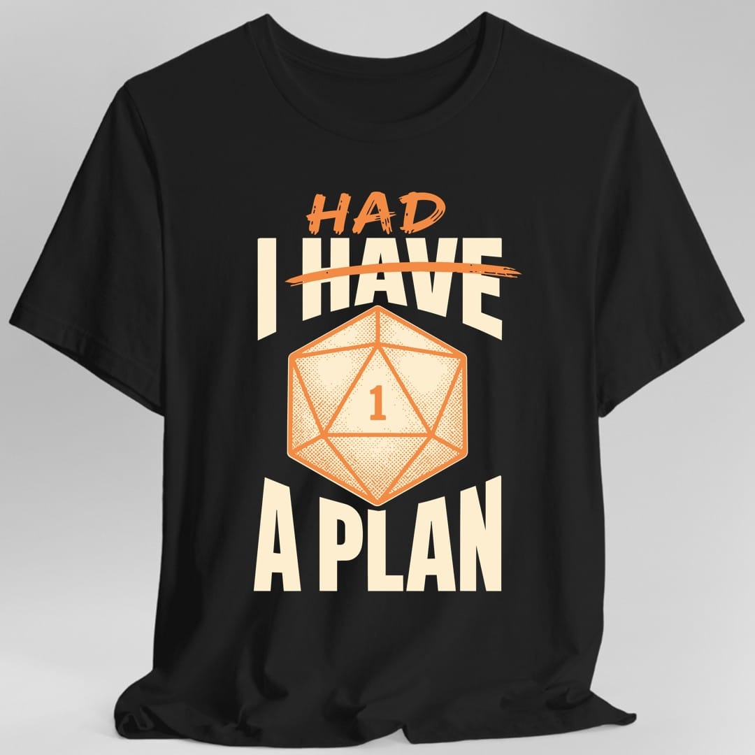Printify T-Shirt Black / S I Had A Plan T-Shirt