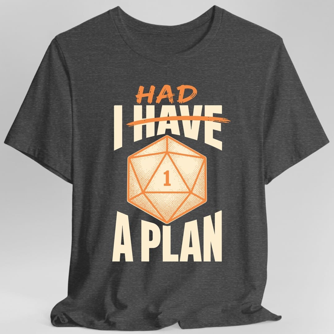 Printify T-Shirt Dark Heather / S I Had A Plan T-Shirt