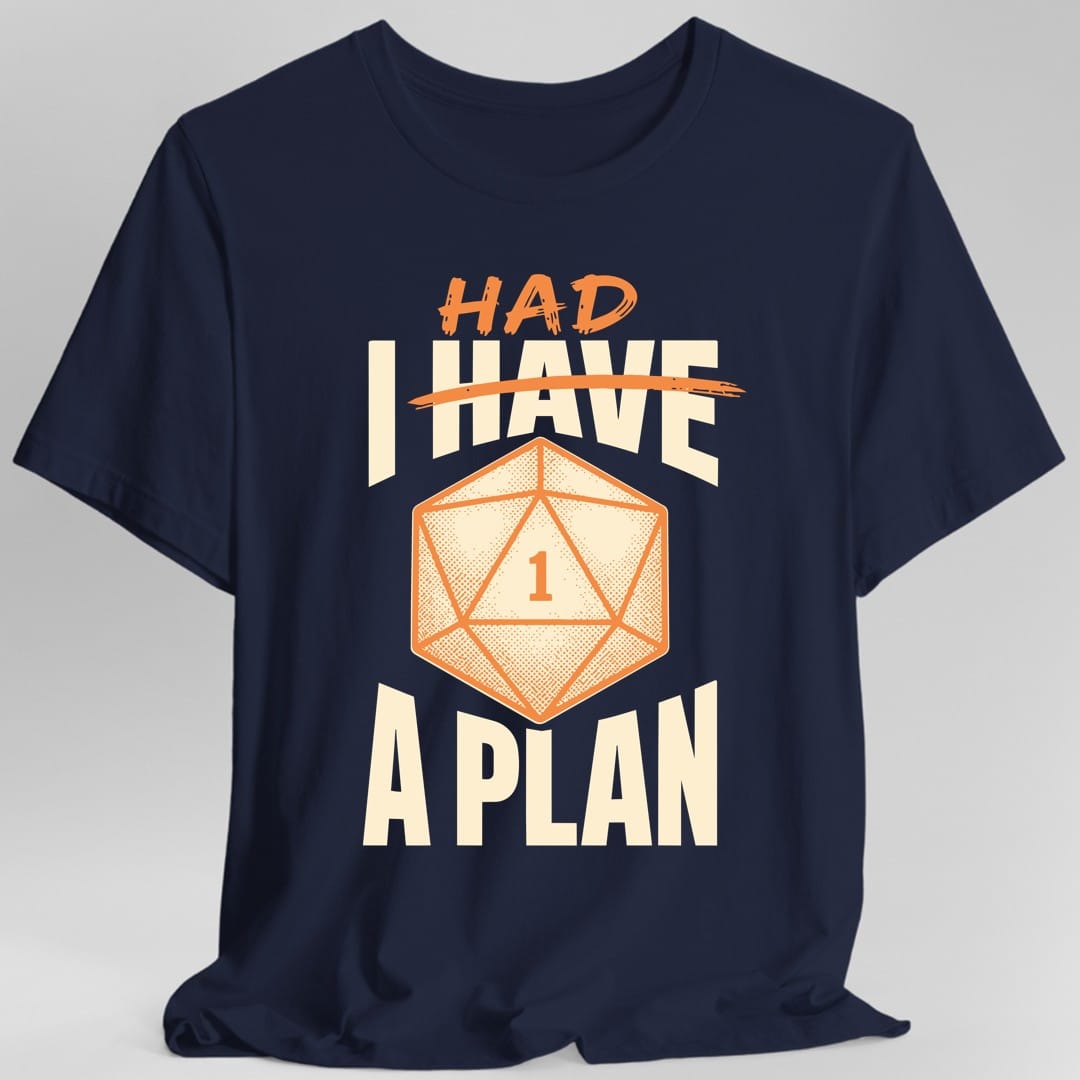 Printify T-Shirt Navy / S I Had A Plan T-Shirt