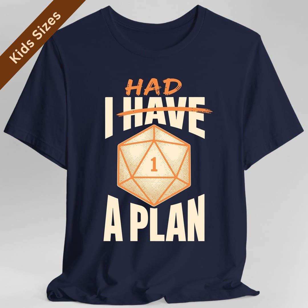 The same I Had A Plan design, on a navy kids t-shirt.