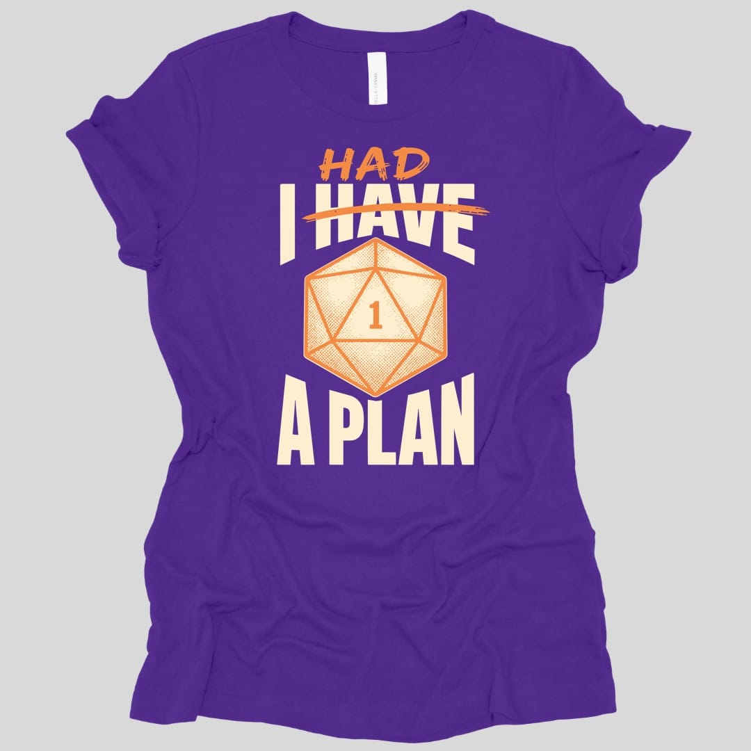 The same I Had A Plan design, on a team purple women's t-shirt.