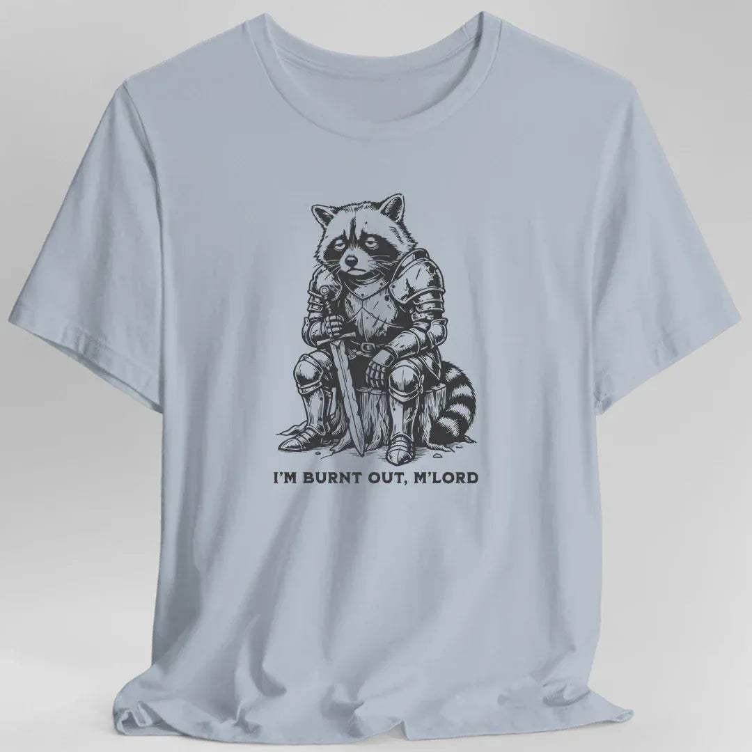 Printify T-Shirt Light Blue / S I'm Burnt Out M'Lord T-Shirt