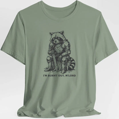 Printify T-Shirt Sage / S I'm Burnt Out M'Lord T-Shirt