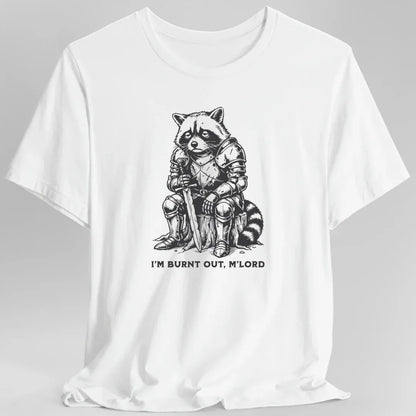 Printify T-Shirt White / S I'm Burnt Out M'Lord T-Shirt