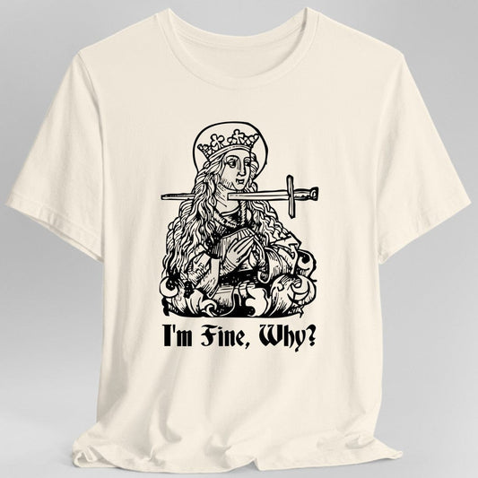 Printify T-Shirt Natural / S I'm Fine Why Medieval T-shirt