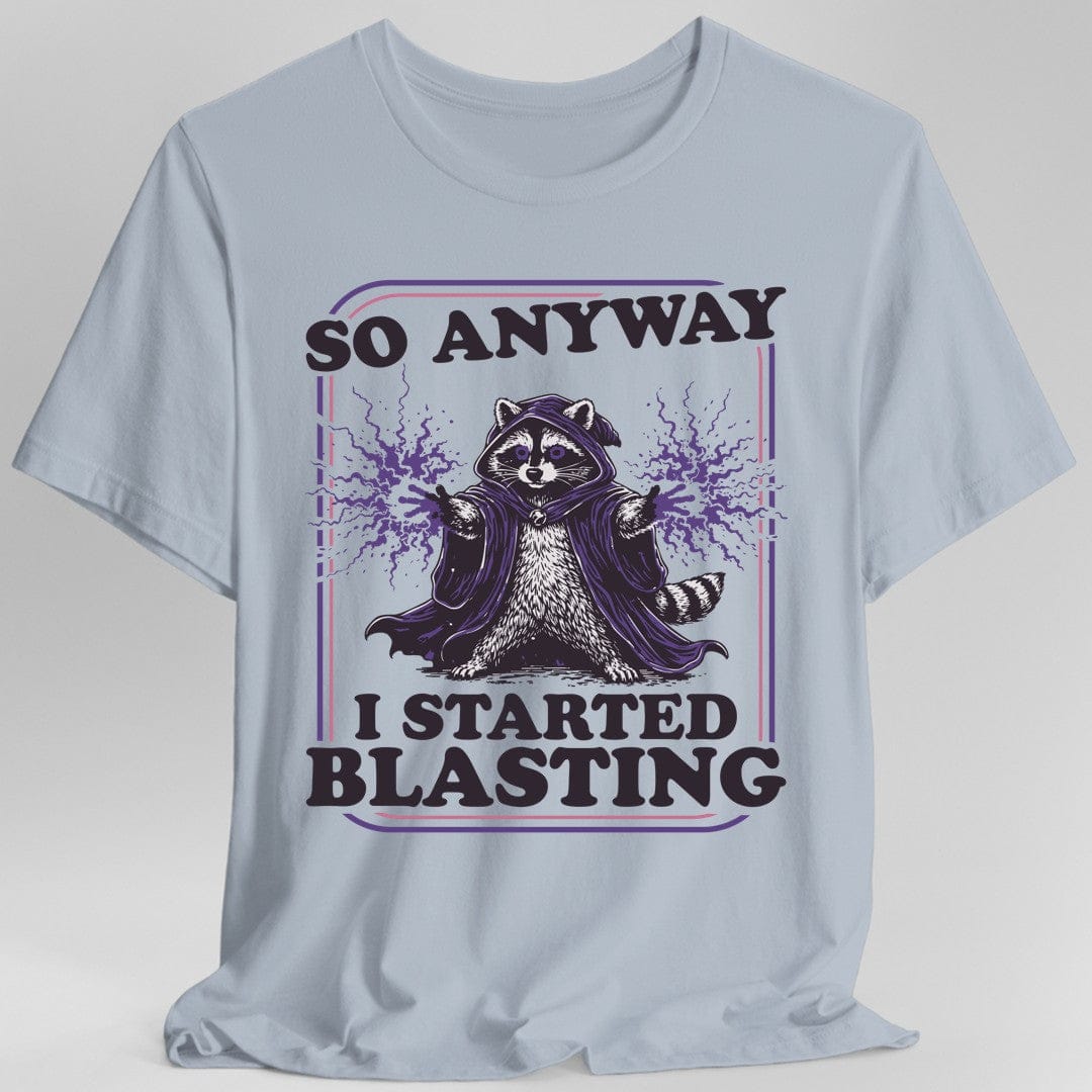 Printify T-Shirt Light Blue / S I Started Blasting T-Shirt