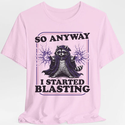 Printify T-Shirt Light Pink / S I Started Blasting T-Shirt