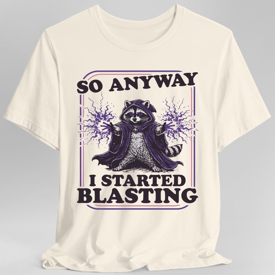 Printify T-Shirt Natural / S I Started Blasting T-Shirt