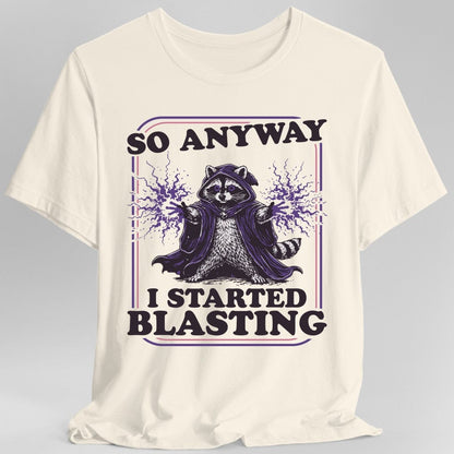 Printify T-Shirt Natural / S I Started Blasting T-Shirt