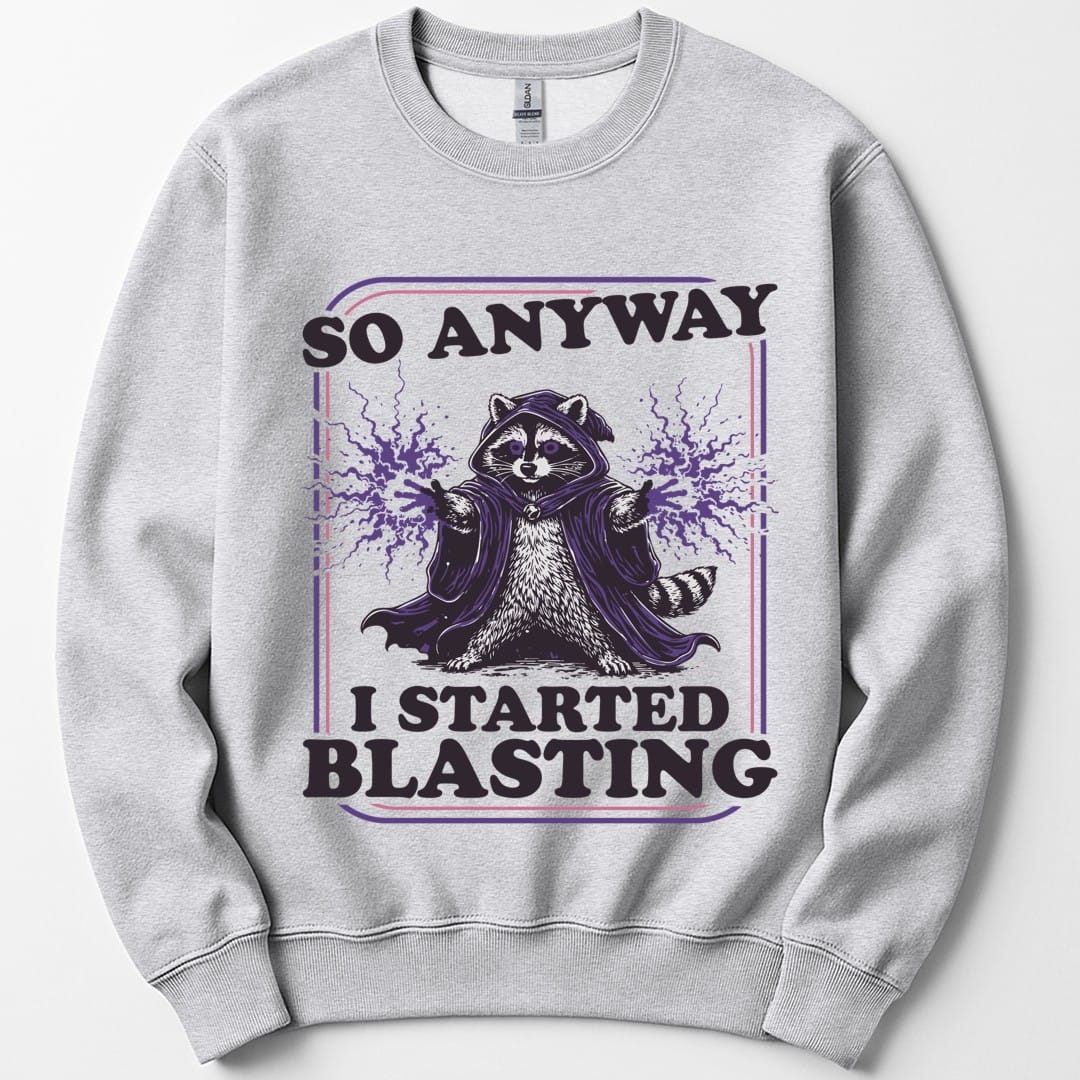 The same I Started Blasting raccoon design, on an ash sweatshirt.