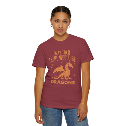 Printify T-Shirt I Was Told There Would Be Dragons T-shirt - Comfort Colors