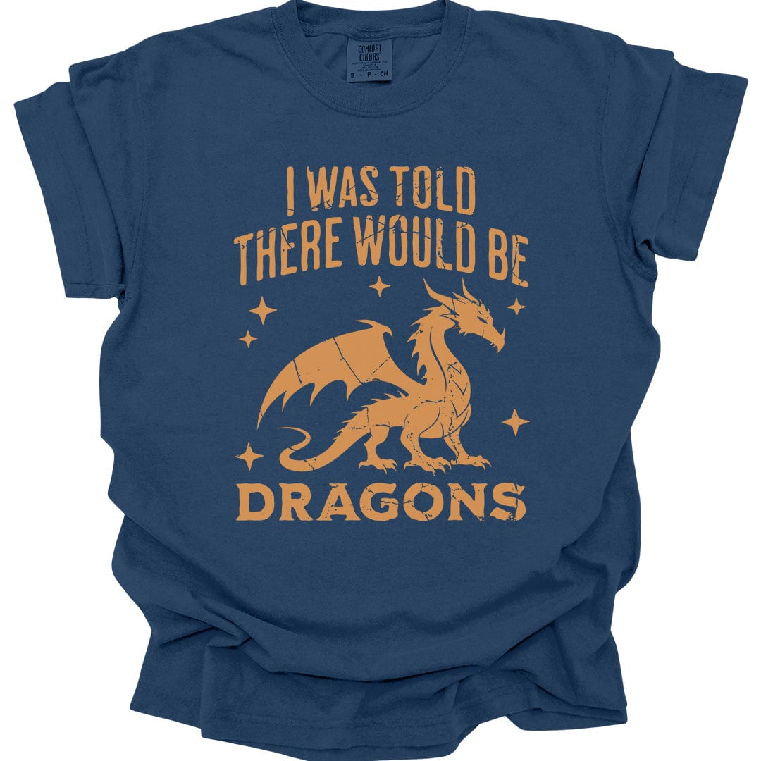 Printify T-Shirt True Navy / S I Was Told There Would Be Dragons T-shirt - Comfort Colors