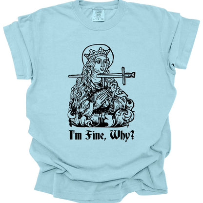 The same I'm Fine Why medieval design, on a chambray t-shirt.