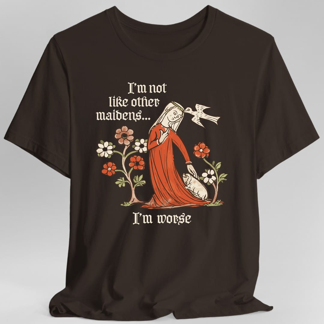The same I'm Not Like Other Maidens design, on a dark chocolate t-shirt.