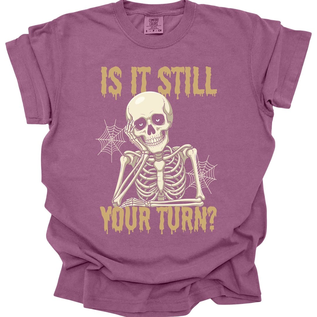 Printify T-Shirt Berry / S Is It Still Your Turn T-Shirt - Comfort Colors