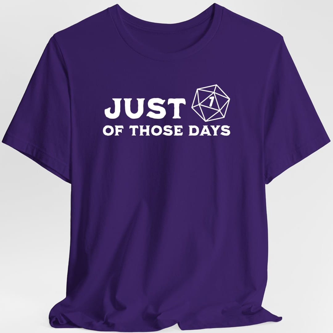 Printify T-Shirt Purple / S Just 1 Of Those Days T-Shirt