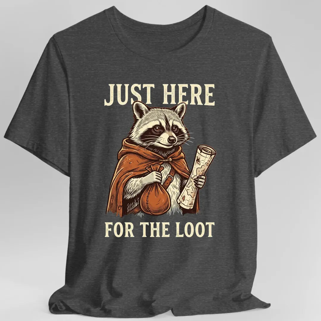 Printify T-Shirt Dark Heather Grey / S Just Here For The Loot T-shirt