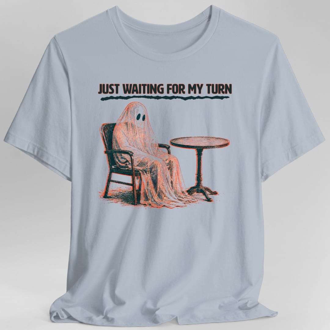 Printify T-Shirt Light Blue / S Just Waiting For My Turn Ghost T-Shirt