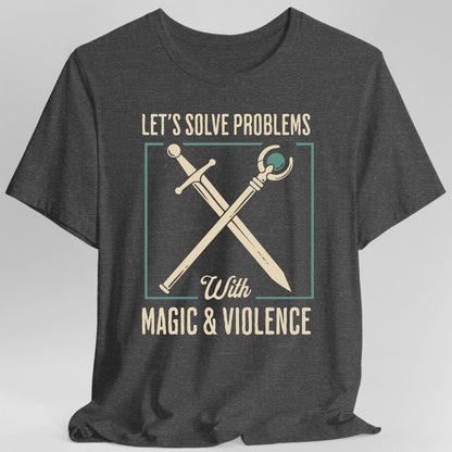 Printify T-Shirt Dark Heather / S Lets Solve Problems with Magic & Violence T-Shirt