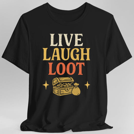 Printify T-Shirt Black / S Live Laugh Loot T-shirt
