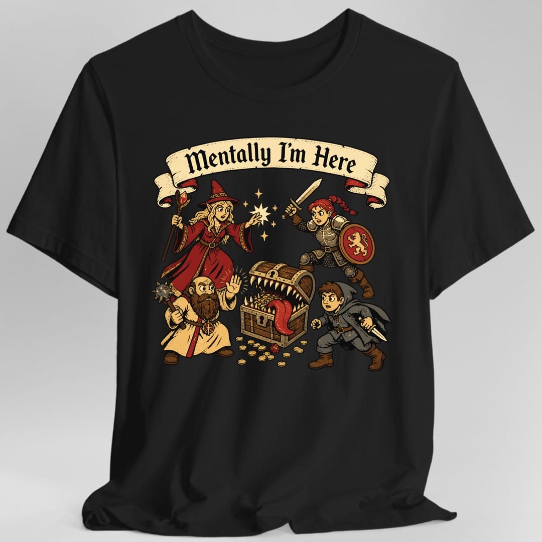 The same Mentally I'm Here party design, on a black t-shirt.