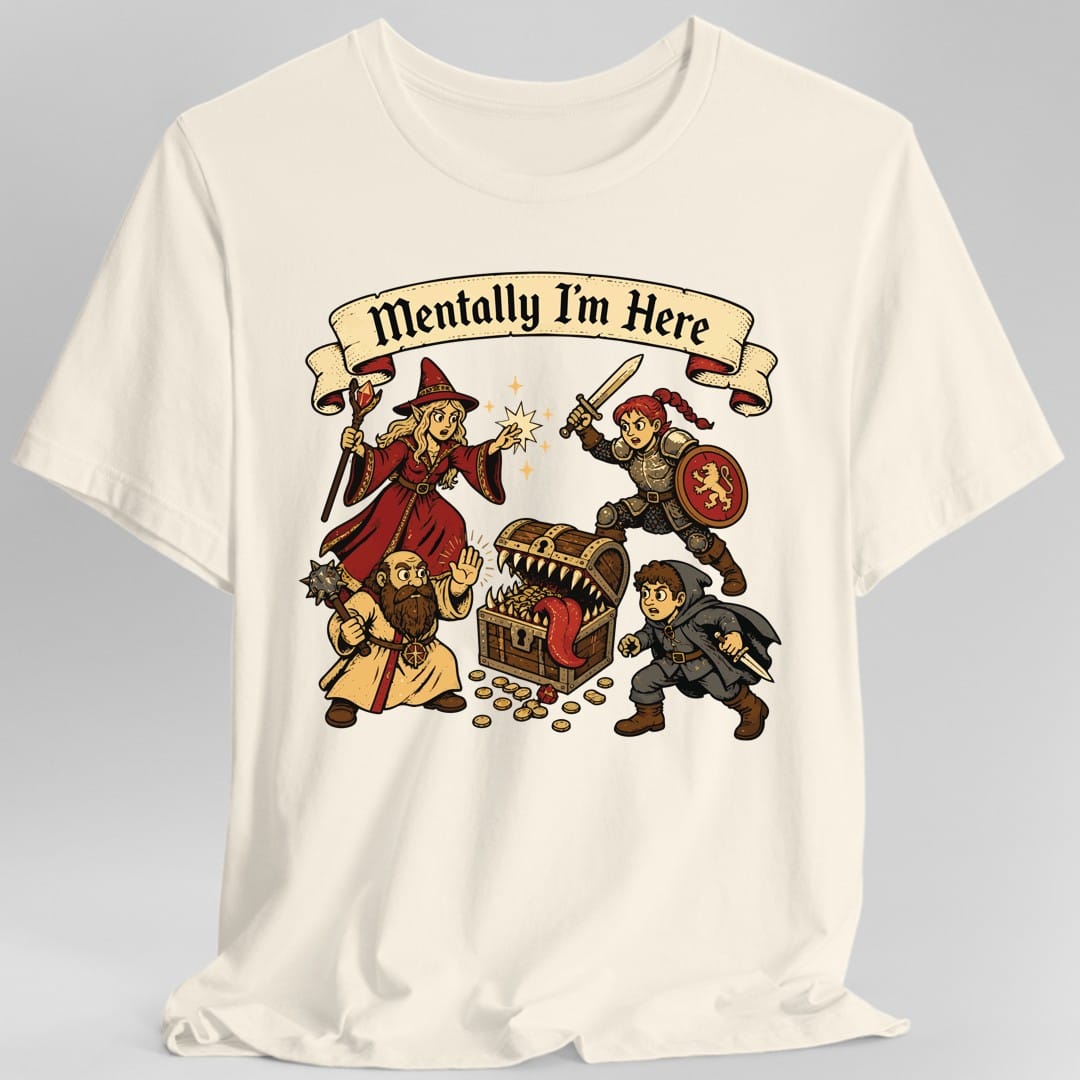 The same Mentally I'm Here party design, on a natural t-shirt.