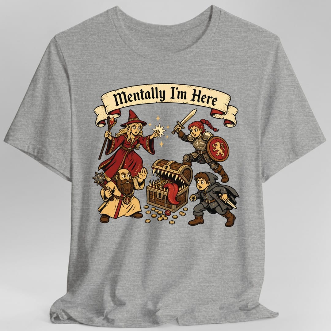 The same Mentally I'm Here party design, on a sport grey t-shirt.