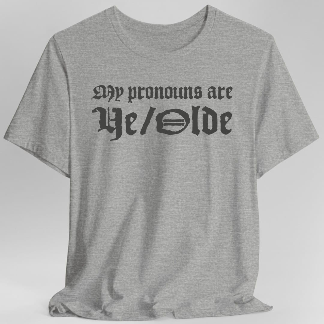 The same My Pronouns Are Ye Olde design, on a sport grey t-shirt.