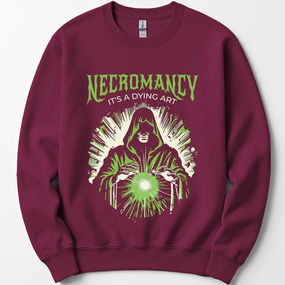 The same Necromancy It's a Dying Art design, on a maroon sweatshirt.