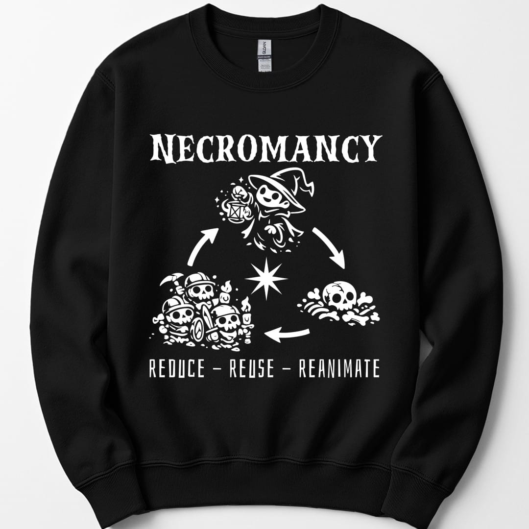 Black sweatshirt. Reads "Necromancy" across the top and "Reduce, reuse, reanimate" across the bottom in white capitals. Between them three small scenes sit in a triangle joined by curving arrows: a hooded necromancer casting, a group of skeletons carrying jars, and a pile of bones. Fine white line work.