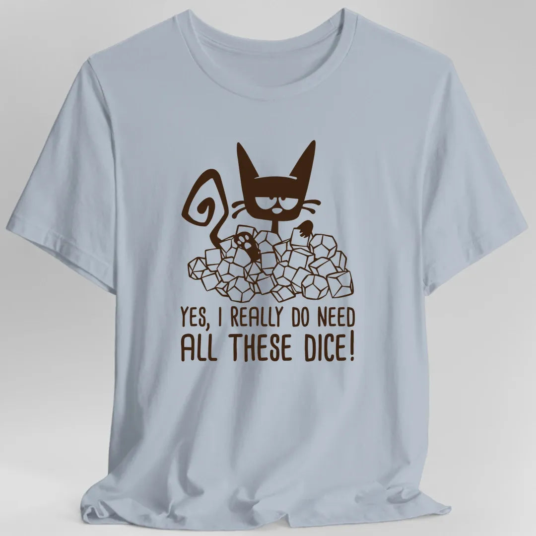 Printify T-Shirt Light Blue / S Need All These Dice Cat T-Shirt