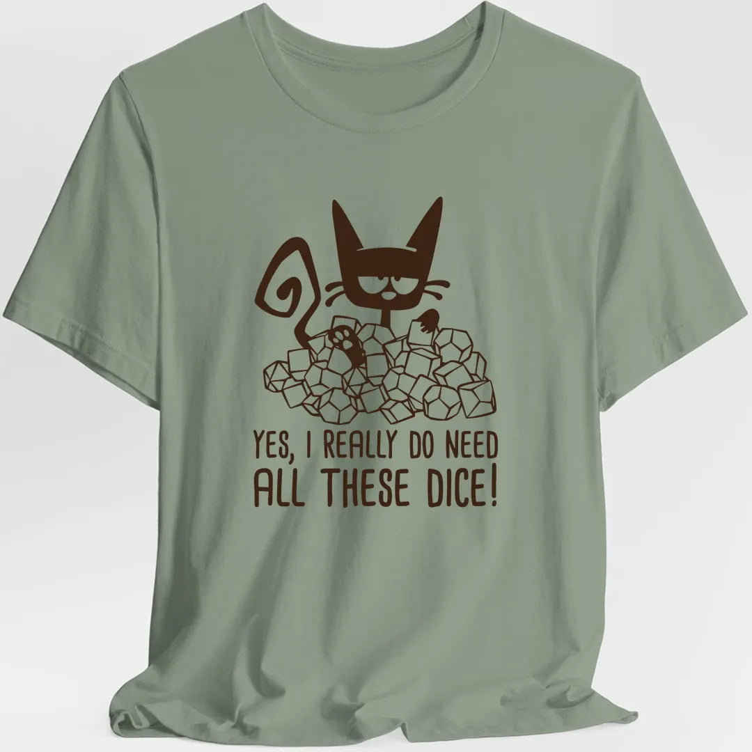 Printify T-Shirt Sage / S Need All These Dice Cat T-Shirt