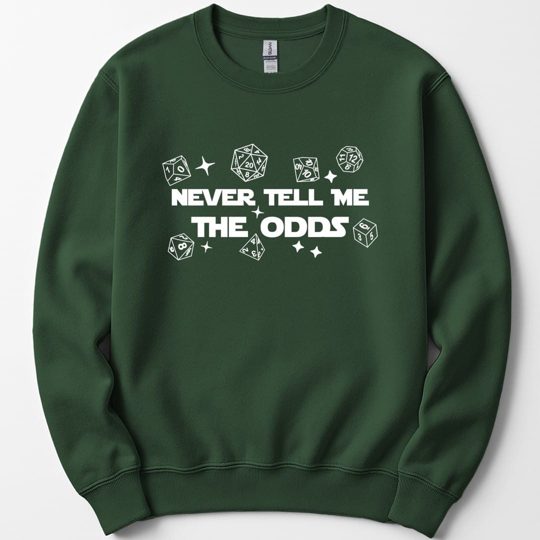 The same Never Tell Me The Odds design, on a forest green sweatshirt.