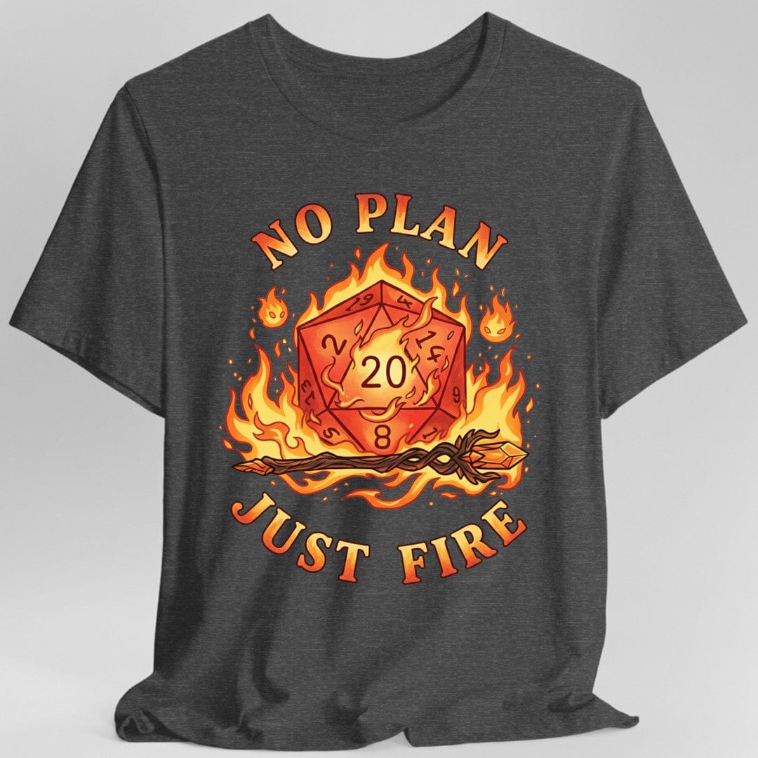 Printify T-Shirt Dark Heather / S No Plan Just Fire T-Shirt