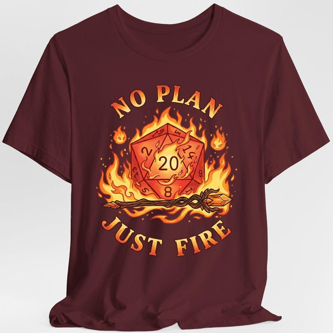Printify T-Shirt Maroon / S No Plan Just Fire T-Shirt