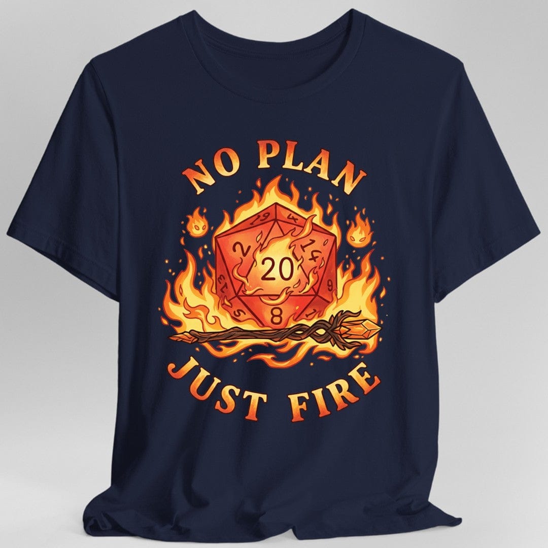 Printify T-Shirt Navy / S No Plan Just Fire T-Shirt