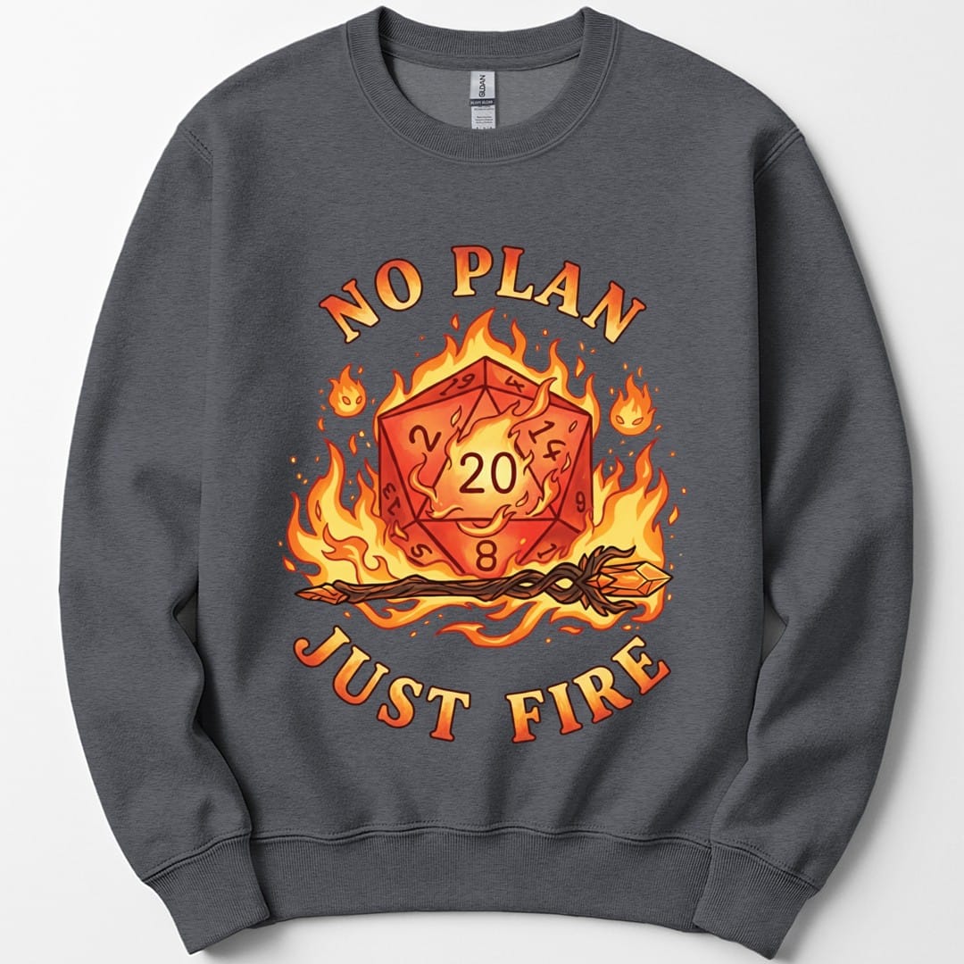 The same No Plan Just Fire d20 design, on a dark heather sweatshirt.