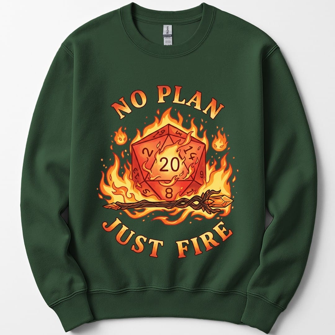 The same No Plan Just Fire d20 design, on a forest green sweatshirt.