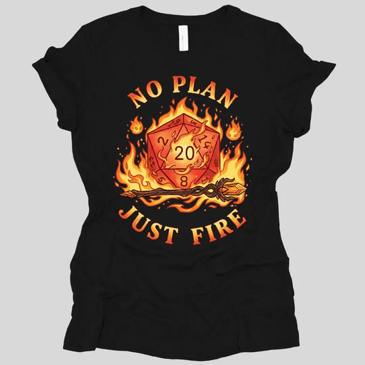 Printify T-Shirt Black / S No Plan Just Fire Women's T-shirt