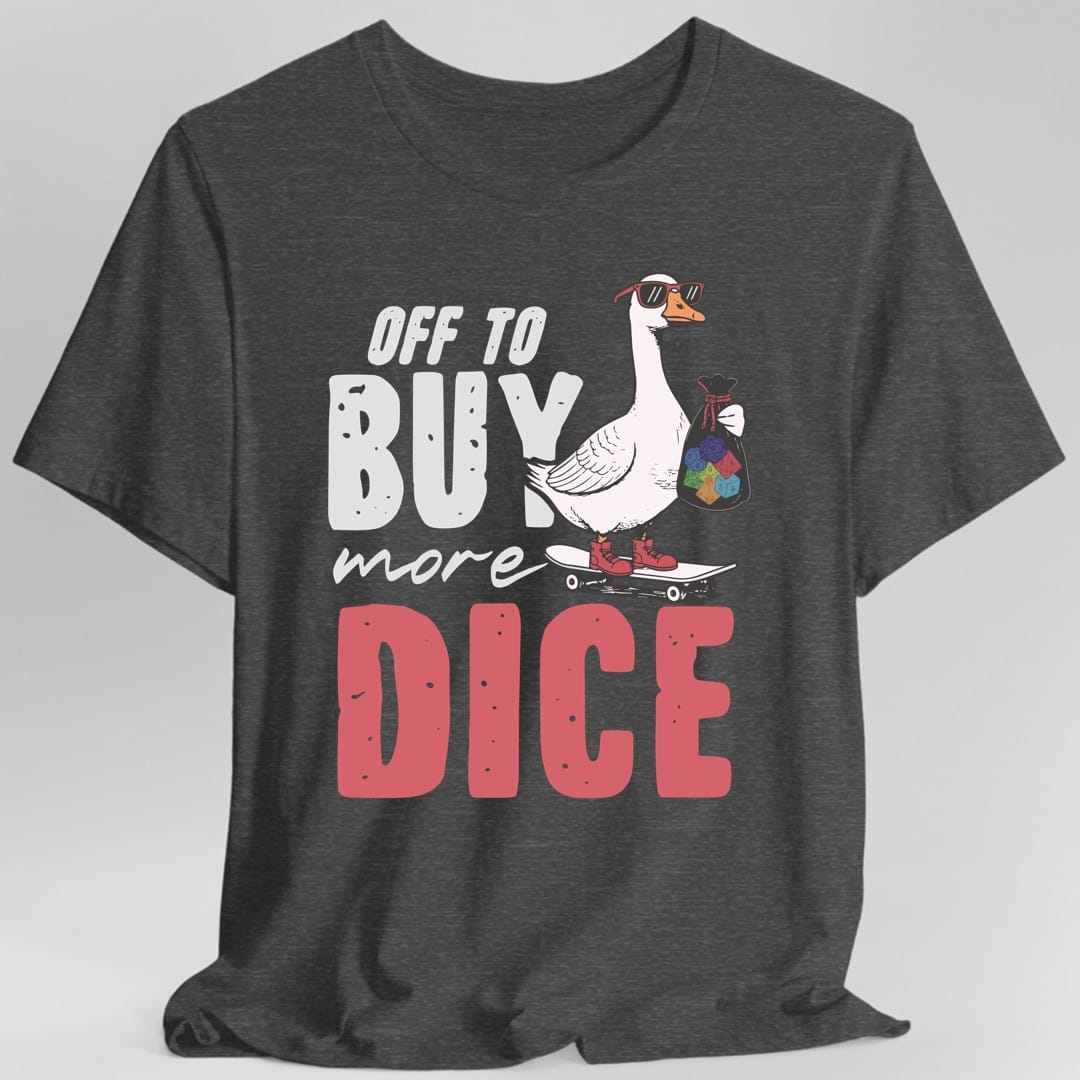 Printify T-Shirt Dark Heather / S Off to Buy More Dice T-Shirt